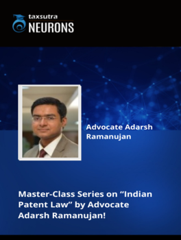 Master-Class Series on “Indian Patent Law” by Advocate Adarsh Ramanujan!
